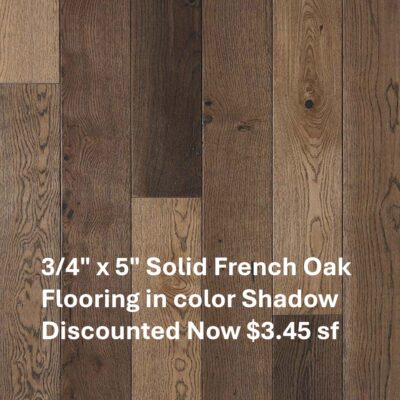 Solid Hardwood Floors on sale while it lasts! 3/4" x 5" French Oak colors Shadow and Preserve $3.45 sf